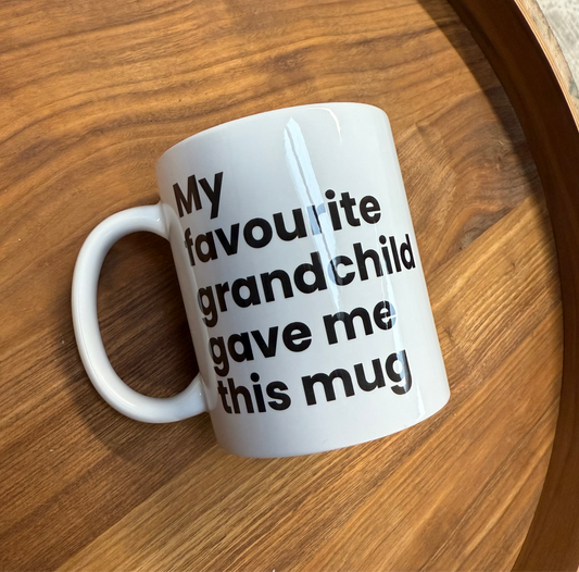 "Favourite grandchild gave me this" - novelty mug